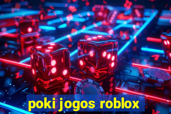 poki jogos roblox